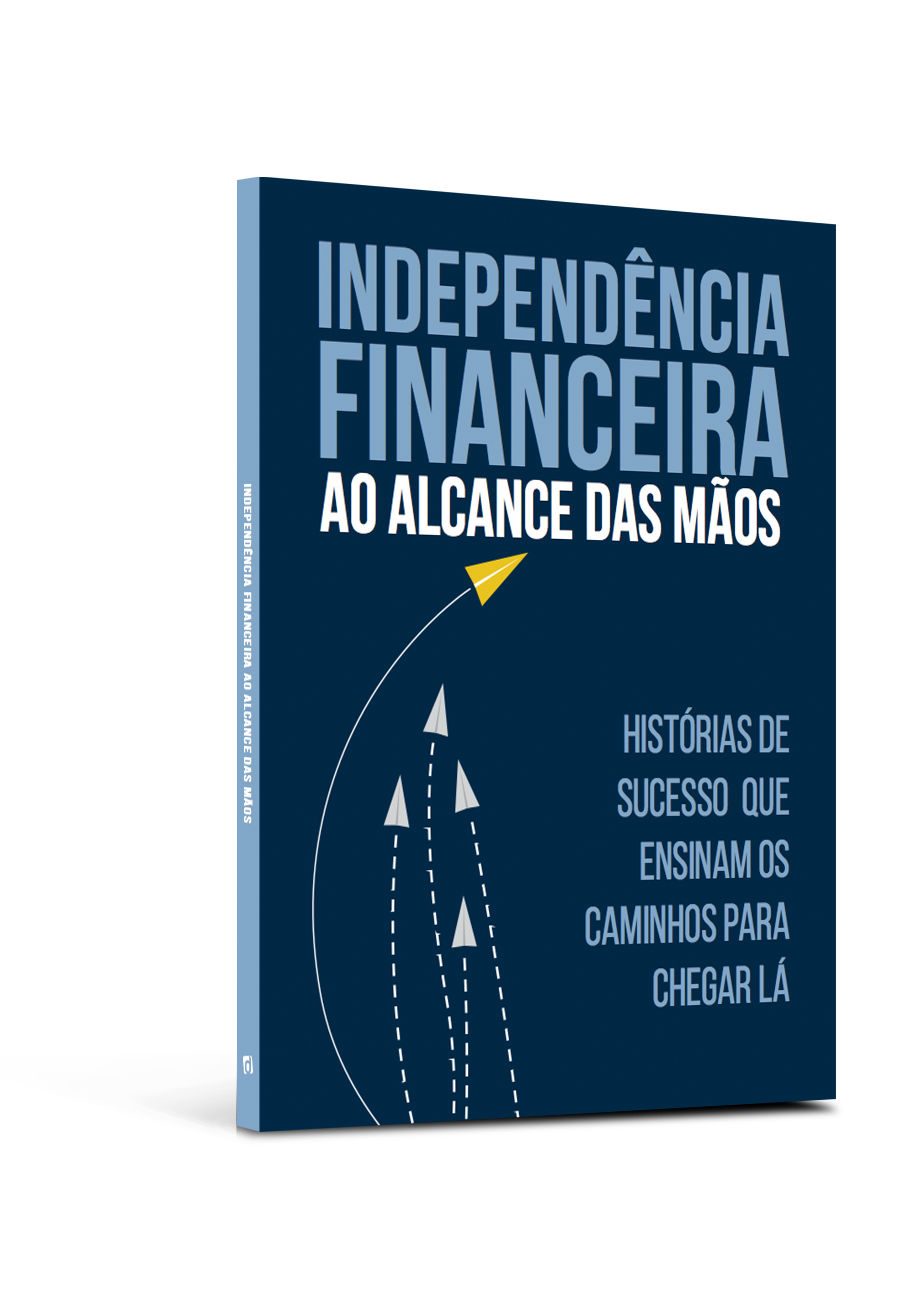 Independência financeira ao alcance das mãos – histórias de sucesso que ensinam os caminhos para chegar lá